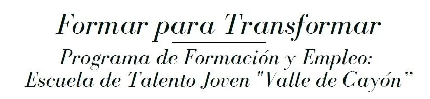  Programa de Formación y Empleo: Escuela de Talento Joven «Valle de Cayón”