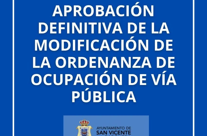  APROBACIÓN DEFINITIVA DE LA MODIFICACIÓN DE LA ORDENANZA DE OCUPACIÓN DE VÍA PÚBLICA