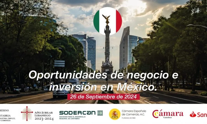 Noticias de Cantabria | El Cántabro | SODERCAN y el Santander acercan a las empresas cántabras las oportunidades de negocio e inversión en México