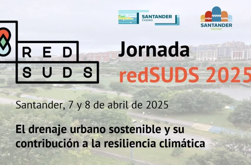  La Jornada redSUDS 2025 analizará, en Santander, la contribución del drenaje urbano sostenible a la resiliencia climática