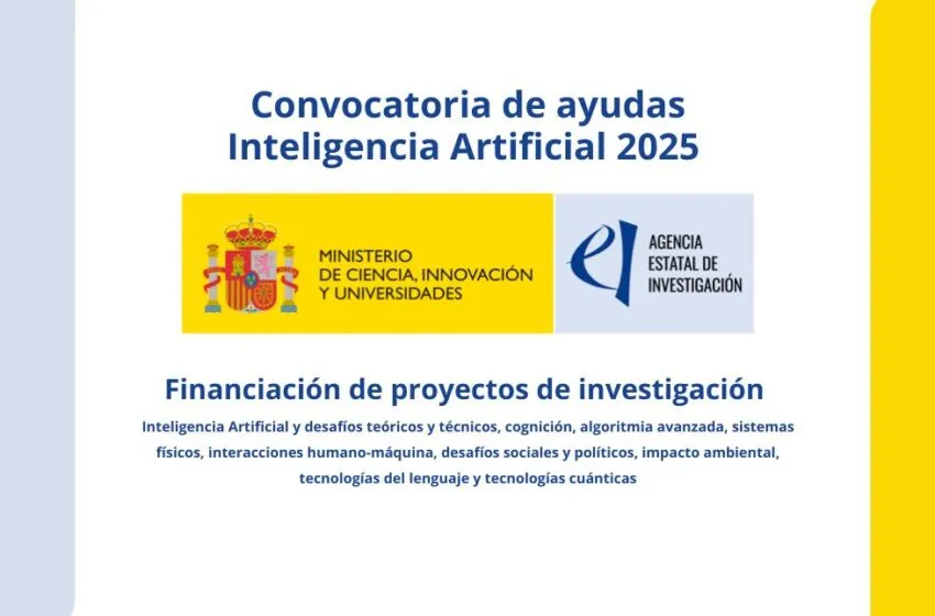  El Ministerio de Ciencia abre la convocatoria 2025 de ayudas para proyectos de investigación en Inteligencia Artificial