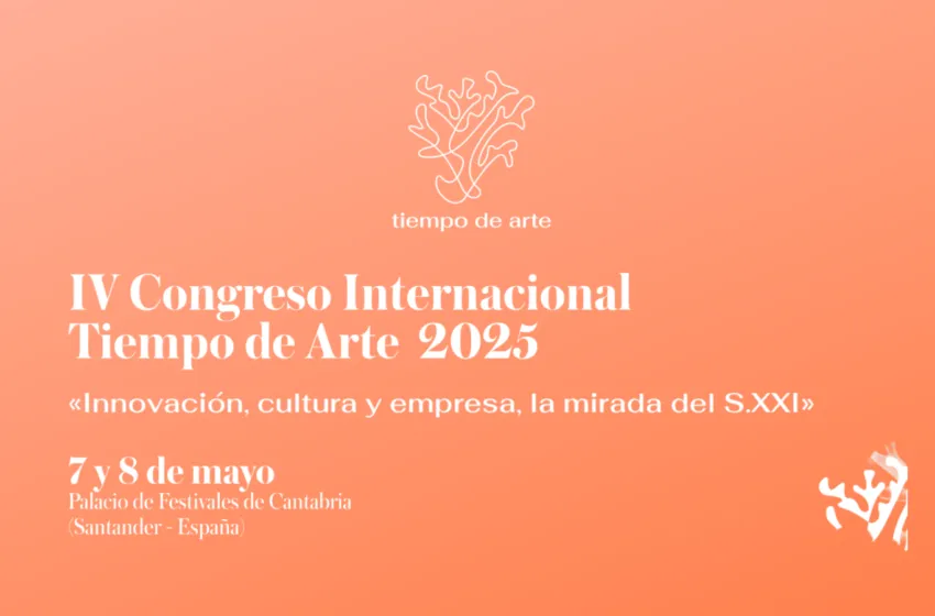 Noticias de Cantabria | El Cántabro | TIEMPO DE ARTE 2025 celebra su IV Congreso Internacional los días 7 y 8 de mayo en Santander