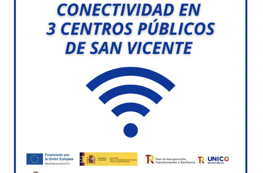  REFUERZO DE LA CONECTIVIDAD EN 3 CENTROS PÚBLICOS DE SAN VICENTE