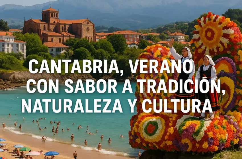 Cantabria, verano con sabor a tradición, naturaleza y cultura