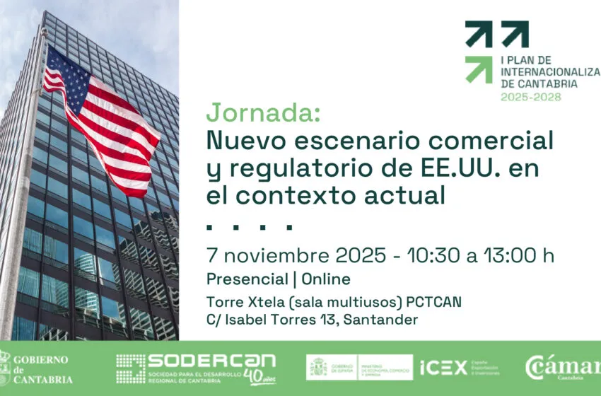 Noticias de Cantabria | El Cántabro | SODERCAN analiza el nuevo escenario comercial y regulatorio de EEUU con empresas exportadoras cántabras