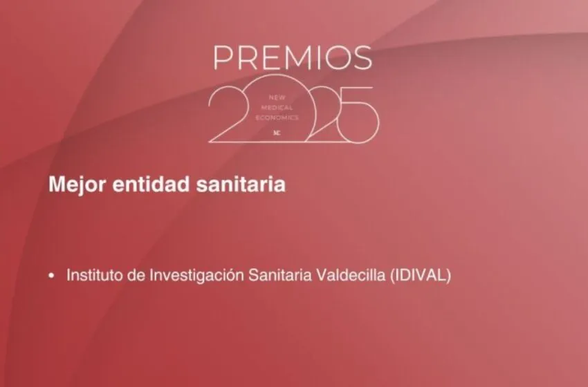  IDIVAL, galardonado con el Premio “Mejor Entidad Sanitaria” en los Premios New Medical Economics 2025