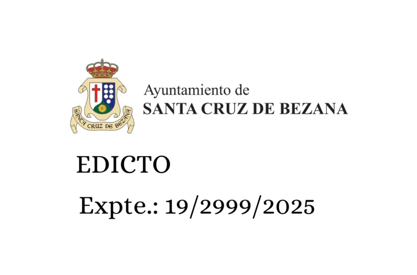  EDICTO Ayuntamiento de Santa Cruz de Bezana Expte.: 19/2999/2025