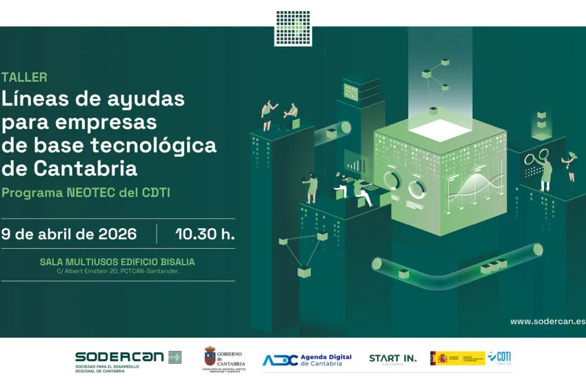  SODERCAN y CDTI organizan un taller para impulsar el acceso de las startups de Cantabria a las Ayudas NEOTEC