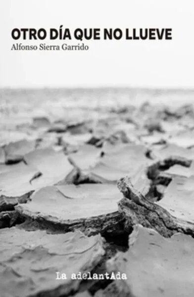 Noticias de Cantabria | El Cántabro | La Sala Mauro Muriedas acoge este viernes la presentación del libro “Otro día que no llueve”, de Alfonso Sierra Garrido