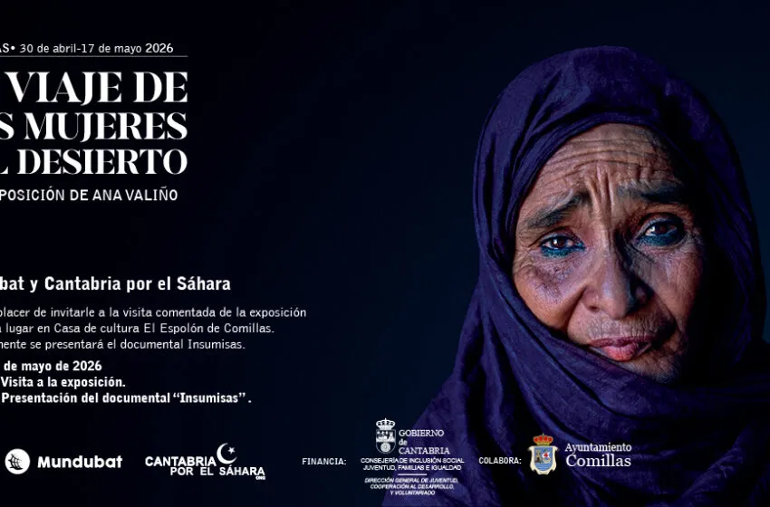 Noticias de Cantabria | El Cántabro | El Centro Cultural El Espolón acoge la exposición 'El viaje de las mujeres del desierto' y el documental ‘Insumisas’ en el marco del ciclo de sensibilización sobre los derechos de las mujeres saharauis