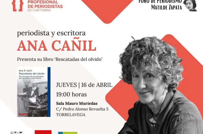 Noticias de Cantabria | El Cántabro | Ana Cañil presenta este jueves en Torrelavega su libro “Rescatadas del olvido”
