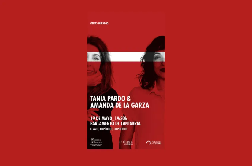 Noticias de Cantabria | El Cántabro | El Parlamento acoge un encuentro sobre arte, política y espacio público con Tania Pardo y Amanda de la Garza