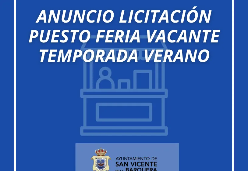  APERTURA PLAZO DE LICITACION PARA INSTALACION PUESTO DE FERIA VACANTE EN TEMPORADA VERANO 2026